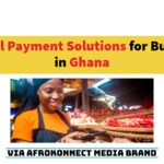 Digital Payment Solutions for Businesses in Ghana (Top 10) 10 Digital Payment Solutions for Businesses in Ghana