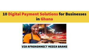 10 Digital Payment Solutions for Businesses in Ghana