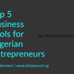 Top 10 Business Tools for Nigerian Entrepreneurs Business Tools for Nigerian Entrepreneurs