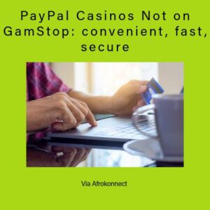 PayPal Casinos Not on GamStop: convenient, fast, secure