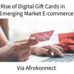 Rise of Digital Gift Cards in Emerging Market E-commerce Rise of Digital Gift Cards in Emerging Market E-commerce