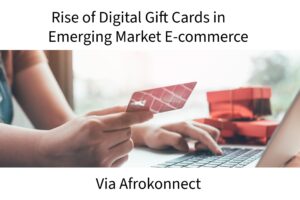  Rise of Digital Gift Cards in Emerging Market E-commerce