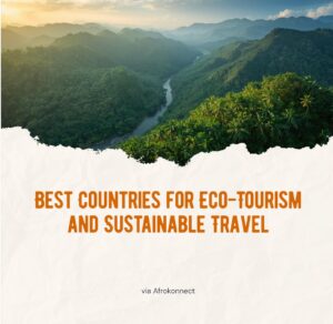 Best Countries for Eco-Tourism and Sustainable Travel